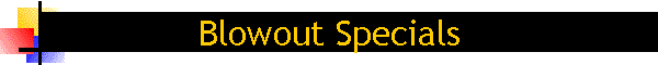 Blowout Specials